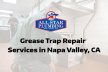 Grease Trap Repair Services In Napa Valley, CA