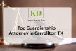 Top Guardianship Attorney In Carrollton TX