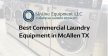 Best Commercial Laundry Equipment In McAllen, TX