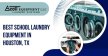 Best School Laundry Equipment In Houston, TX