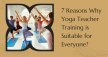 7 Reasons Why Yoga Teacher Training is Suitable for Everyone?