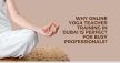 Why Online Yoga TTC In Dubai Is Fit For Busy Professionals?