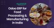 Odoo ERP for Food Processing and Manufacturing in India