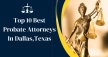 Top 10 Best Probate Attorneys In Dallas, Texas | Medium