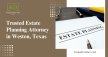 Trusted Estate Planning Attorney In Weston, Texas