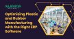 Optimize Plastic & Rubber Manufacturing with ERP Software