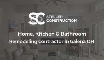 Home, Kitchen & Bathroom Remodeling Contractor In Galena OH