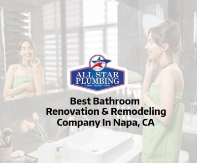 Best Bathroom Renovation & Remodeling Company In Napa CA