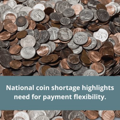 National Coin Shortage Highlights Need For Payment Flexibility