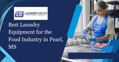 Best Laundry Equipment For The Food Industry In Pearl, MS