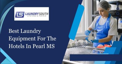 Best Laundry Equipment For The Hotels In Pearl MS