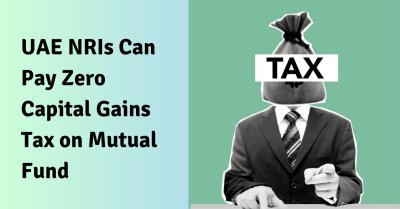 UAE NRIs Can Pay Zero Capital Gains Tax On Mutual Fund