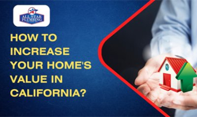 How To Increase Home Value In California?