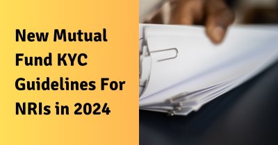 New Mutual Fund KYC Guidelines For NRIs In 2024