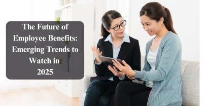 Future Of Employee Benefits: Emerging Trends Watch In 2025