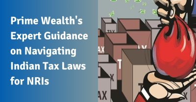 PrimeWealth’s Expert Guidance On Indian Tax Laws For NRIs