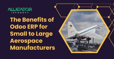 Benefits of Odoo ERP for Small to Large Aerospace Manufacturers