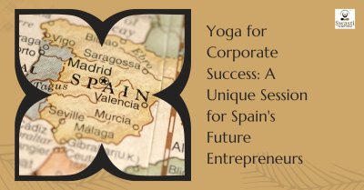 Yoga for Corporate Success: Inspiring Spain's Entrepreneurs