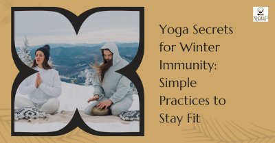 Yoga Secrets for Winter Immunity: Simple Practices to Stay Fit