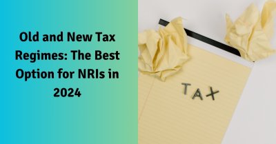 Old And New Tax Regimes: Best Option For NRIs In 2024