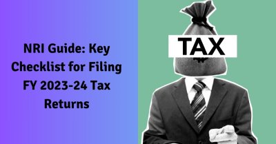 NRI Guide: Key Checklist For Filing FY 2023-24 Tax Returns