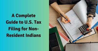 A Complete Guide To US Tax Filing For Non-Resident Indians